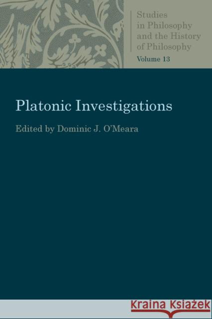 Platonic Investigations Dominic J. O'Meara 9780813230900 Catholic University of America Press