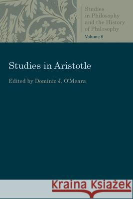 Studies in Aristotle Dominic J. O'Meara 9780813230962 Catholic University of America Press