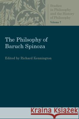 The Philosophy of Baruch Spinoza Richard Kennington 9780813231006 Catholic University of America Press