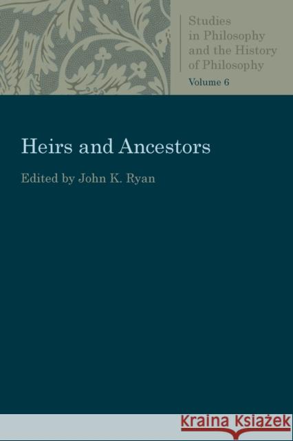 Heirs and Ancestors John K. Ryan 9780813231020 Catholic University of America Press