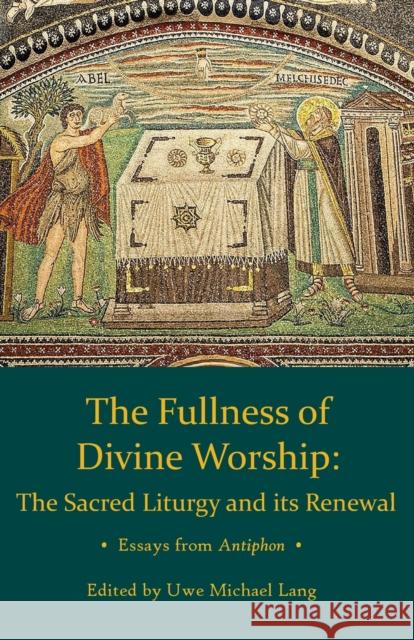 Fullness of Divine Worship Lang, Uwe Michael 9780813231396 Catholic University of America Press
