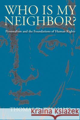 Who is My Neighbor Williams, Thomas D. 9780813231563 Catholic University of America Press