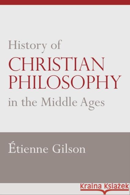 History of Christian Philosophy in the Middle Ages Etienne Gilson 9780813231952