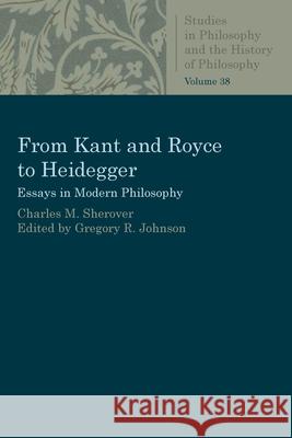 From Kant and Royce to Heidegger Sherover, Charles M. 9780813232140 Catholic University of America Press