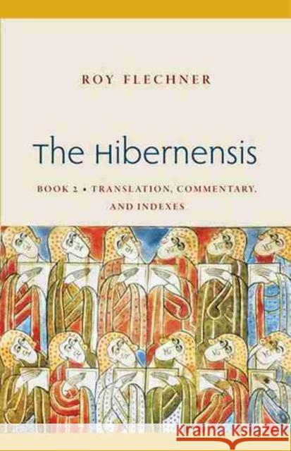 The Hibernensis, Book 2: Translation, Commentary, and Indexes Flechner, Roy 9780813232218 Catholic University of America Press