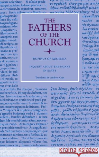 Inquiry about the Monks in Egypt Rufinus of Aquileia                      Andrew Cain 9780813232645 Catholic University of America Press