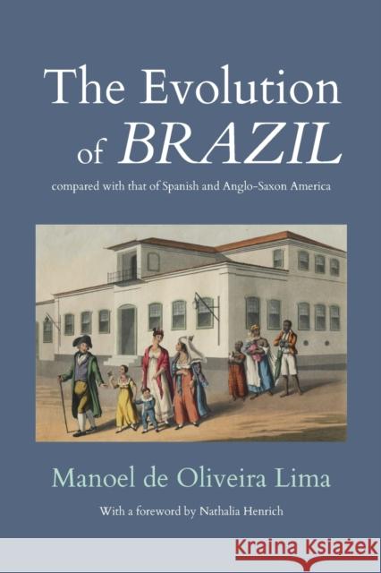 The Evolution of Brazil Manoel De Oliveira Lima 9780813232669