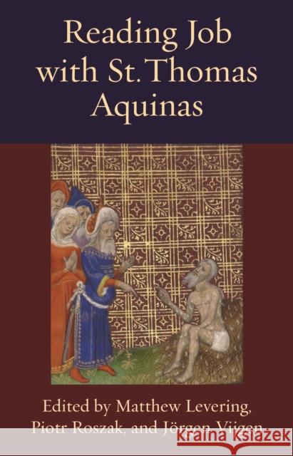 Reading Job with St. Thomas Aquinas Matthew Levering Piotr Roszak Jorgen Vijgen 9780813232836 Catholic University of America Press