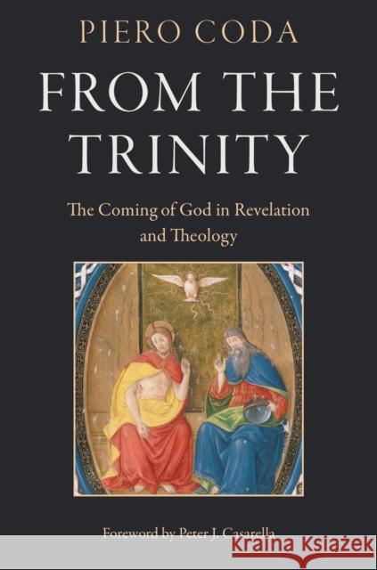 From the Trinity: The Coming of God in Revelation and Theology Piero Coda William Neu Peter J. Casarella 9780813233017 Catholic University of America Press