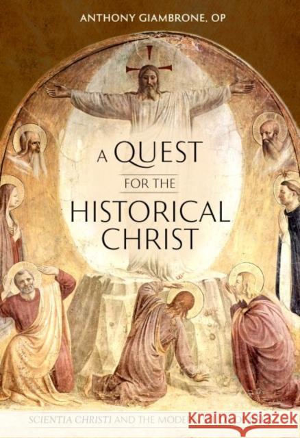 A Quest for the Historical Christ Anthony OP Giambrone 9780813234878 