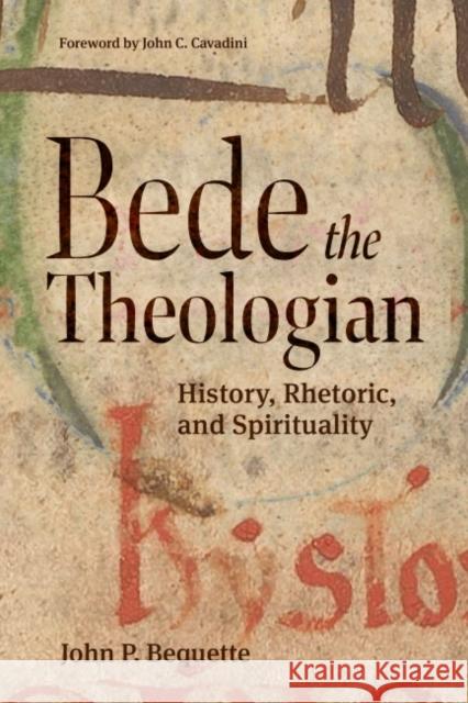 Bede the Theologian: History, Rhetorice, and Spirituality John P. Bequette 9780813235004