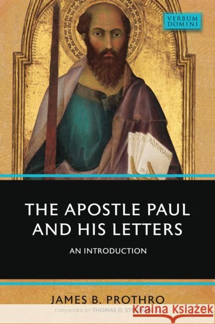 The Apostle Paul and His Letters: An Introduction James B. Prothro Stegman Sj Thomas D. 9780813235127