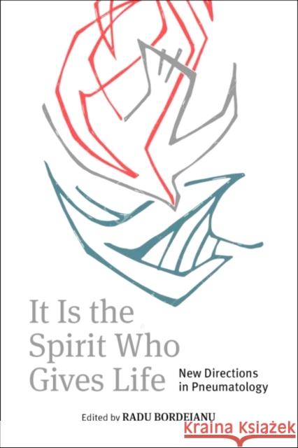 It Is the Spirit Who Gives Life: New Directions in Pneumatology Radu Bordeianu 9780813235264 Catholic University of America Press