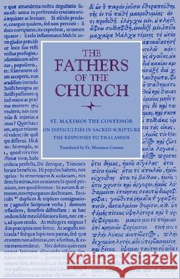 On Difficulties in Sacred Scripture: The Responses to Thalassios Maximos the Confessor                    Maximos Constas 9780813235714