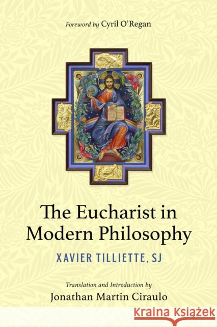 The Eucharist in Modern Philosophy Cyril O'Regan 9780813235967