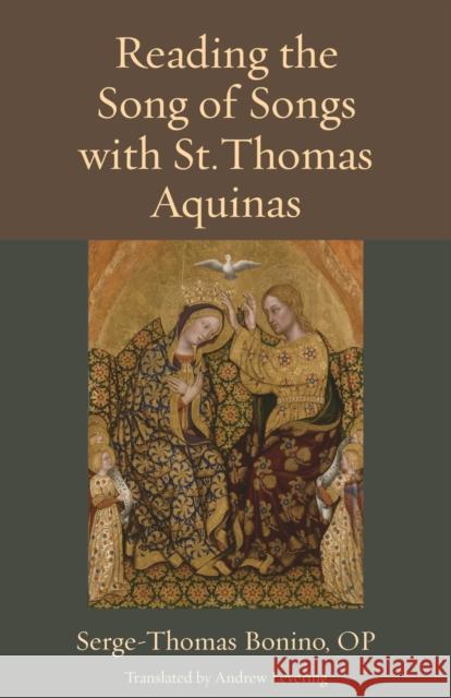 Reading the Song of Songs with St. Thomas Aquinas Andrew Levering 9780813235981 The Catholic University of America Press