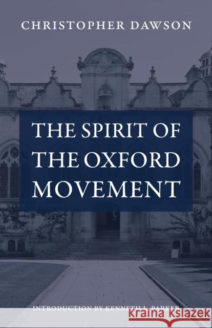 The Spirit of the Oxford Movement Christopher Dawson 9780813236063