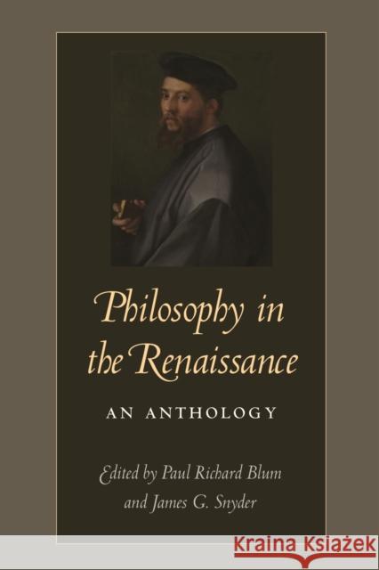 Philosophy in the Renaissance: An Anthology Blum, Paul Richard 9780813236209