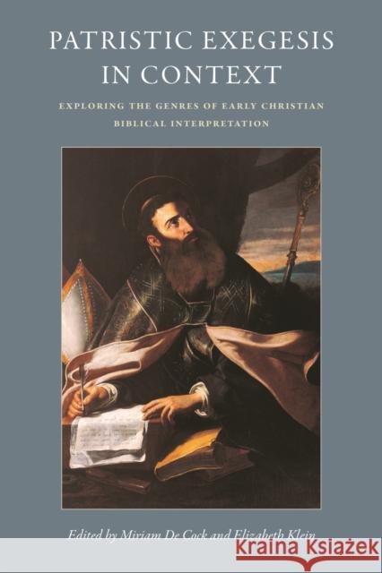 Patristic Exegesis in Context: Exploring the Genres of Early Christian Biblical Interpretation  9780813237411 The Catholic University of America Press