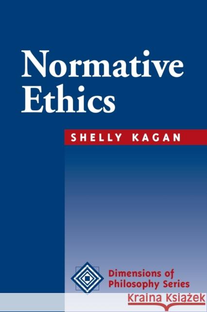 Normative Ethics Shelly Kagan Keith Lehrer Norman Daniels 9780813308463 Westview Press