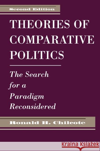 Theories Of Comparative Politics: The Search For A Paradigm Reconsidered, Second Edition Chilcote, Ronald H. 9780813310176 Westview Press
