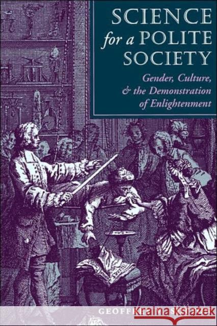 Science For A Polite Society : Gender, Culture, And The Demonstration Of Enlightenment Geoffrey V. Sutton 9780813315768 Westview Press