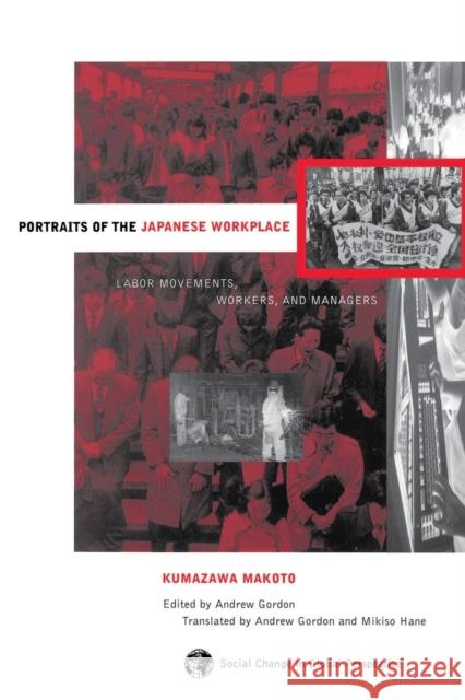 Portraits of the Japanese Workplace: Labor Movements, Workers, and Managers Gordon, Andrew 9780813317083 Westview Press