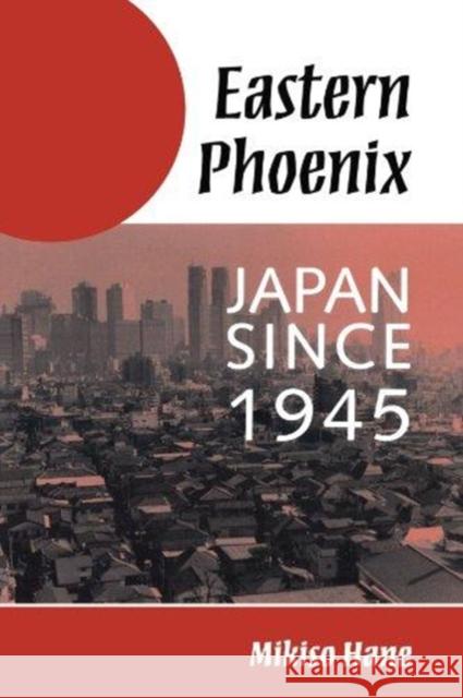 Eastern Phoenix : Japan Since 1945 Mikiso Hane 9780813318134