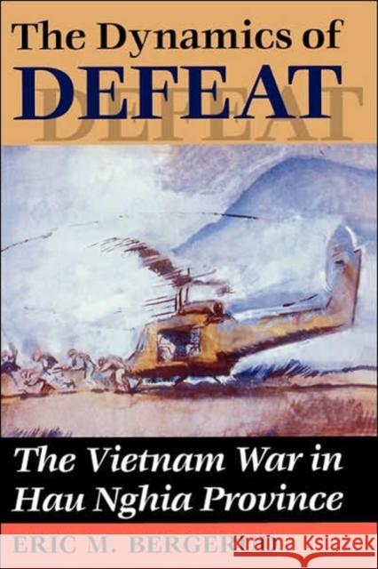 Dynamics of Defeat: The Vietnam War in Hau Nghia Province Bergerud, Eric M. 9780813318745