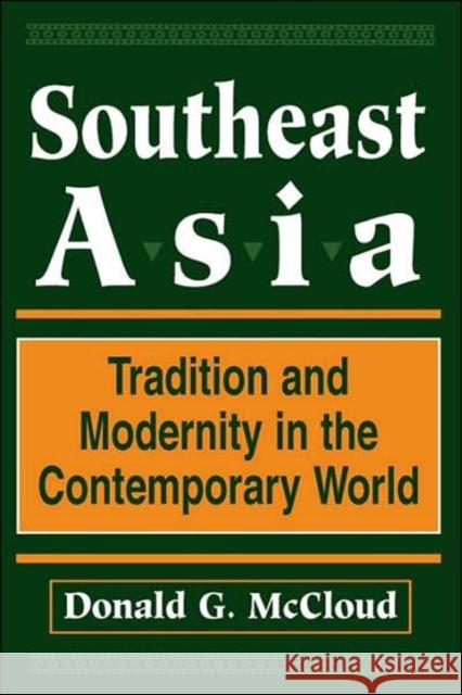 Southeast Asia : Tradition And Modernity In The Contemporary World, Second Edition Donald G. McCloud 9780813318967 Westview Press