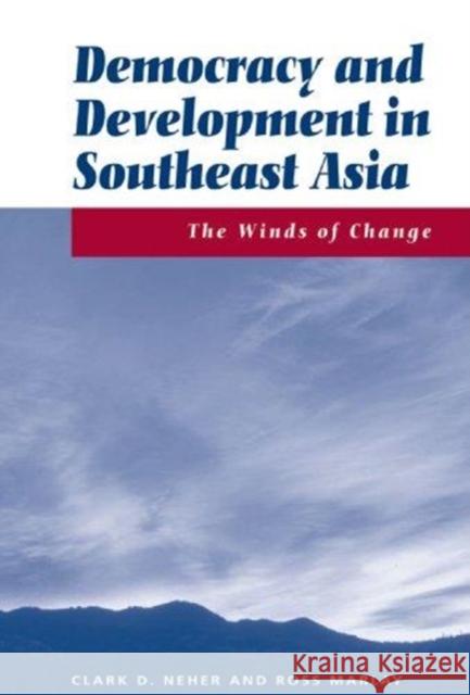 Democracy And Development In Southeast Asia : The Winds Of Change Clark D. Neher Ross Marlay 9780813319858 Westview Press