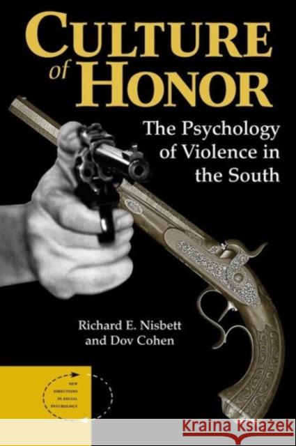 Culture Of Honor: The Psychology Of Violence In The South Nisbett, Richard E. 9780813319933 Westview Press