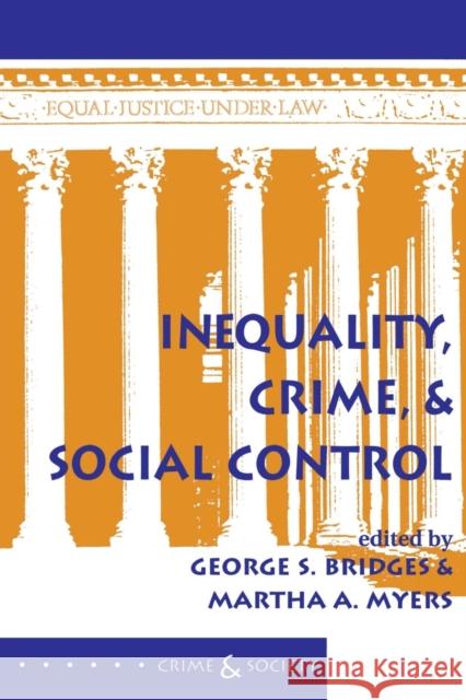 Inequality, Crime, And Social Control George S. Bridges Martha A. Myers Martha A. Myers 9780813320052 Westview Press