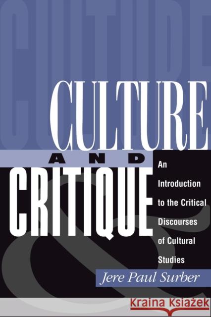 Culture And Critique : An Introduction To The Critical Discourses Of Cultural Studies Jere Paul Surber J. Paul Surber 9780813320472