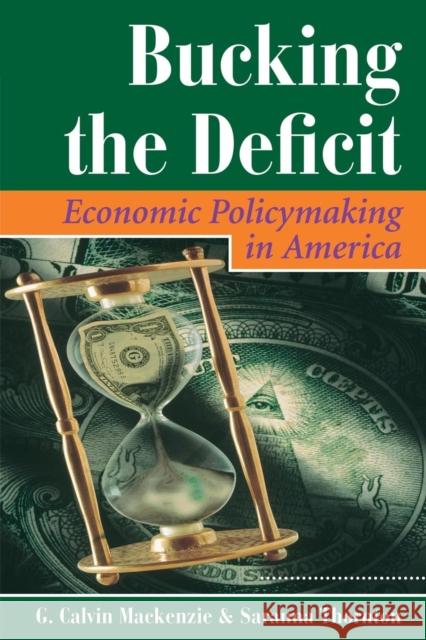 Bucking The Deficit : Economic Policymaking In America G. Calvin MacKenzie Saranna Thornton 9780813320618 Westview Press