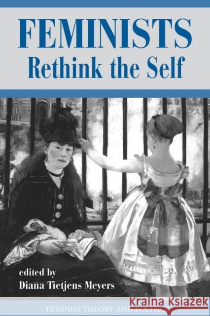 Feminists Rethink The Self Diana Tietjens Meyers Diana Tietjens Meyers Alison Jaggar 9780813320830