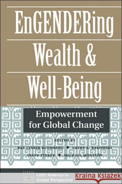 Engendering Wealth And Well-being : Empowerment For Global Change Rae L. Blumberg 9780813321073 Westview Press