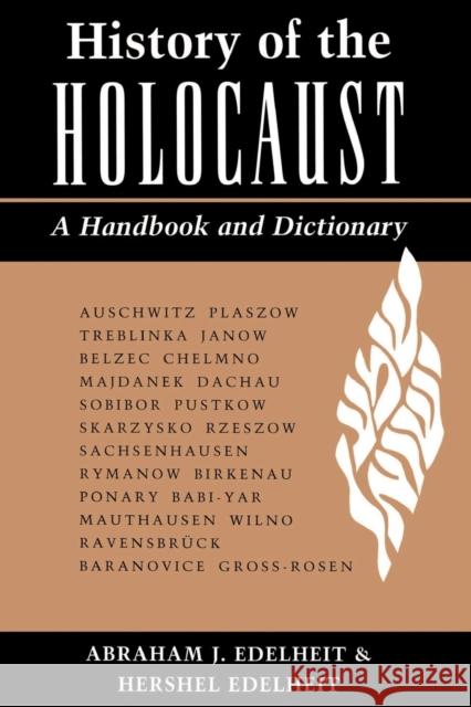 History Of The Holocaust : A Handbook And Dictionary Abraham J. Edelheit Hershel Edelheit 9780813322407 Westview Press