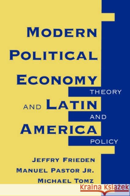 Modern Political Economy And Latin America : Theory And Policy Jeffry A. Frieden Manuel Pastor 9780813324180