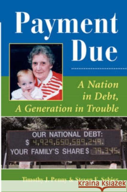Payment Due : A Nation In Debt, A Generation In Trouble Timothy J. Penny Steven E. Schier 9780813325996