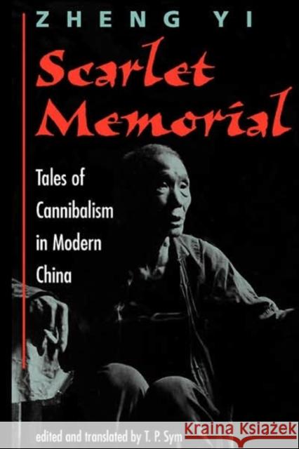 Scarlet Memorial: Tales of Cannibalism in Modern China Zheng, Yi 9780813326160 Westview Press