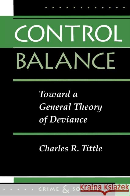 Control Balance: Toward A General Theory Of Deviance Tittle, Charles R. 9780813326320 Westview Press