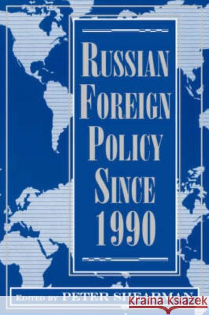 Russian Foreign Policy Since 1990 Peter Shearman 9780813326337 Westview Press