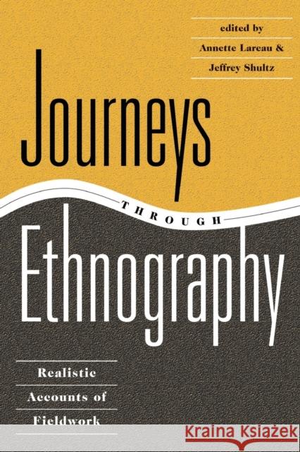 Journeys Through Ethnography: Realistic Accounts of Fieldwork Lareau, Annette 9780813326382 Westview Press