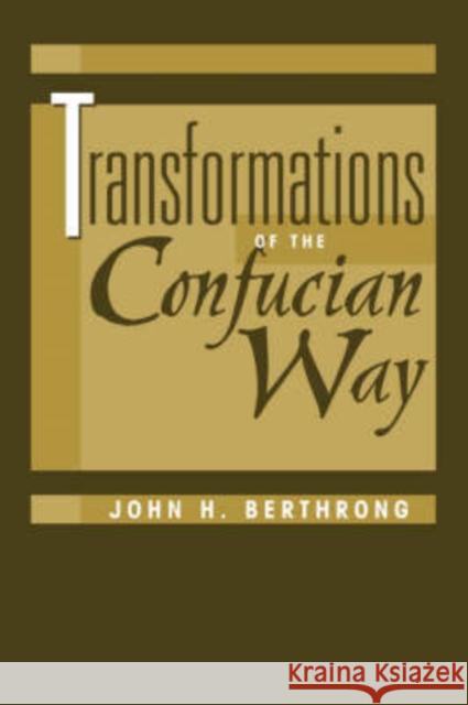 Transformations Of The Confucian Way John H. Berthrong 9780813328041