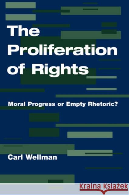 The Proliferation Of Rights : Moral Progress Or Empty Rhetoric? Carl Wellman 9780813328218 Westview Press