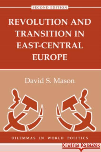 Revolution And Transition In East-central Europe : Second Edition David S. Mason George A. Lopez 9780813328355