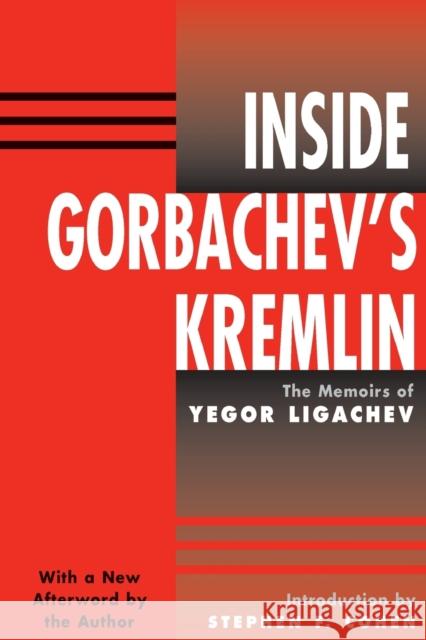 Inside Gorbachev's Kremlin: The Memoirs Of Yegor Ligachev Ligachev, Yegor 9780813328874 Westview Press