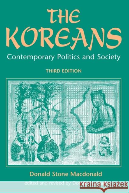 The Koreans : Contemporary Politics And Society, Third Edition Donald Stone MacDonald Donald N. Clark 9780813328881