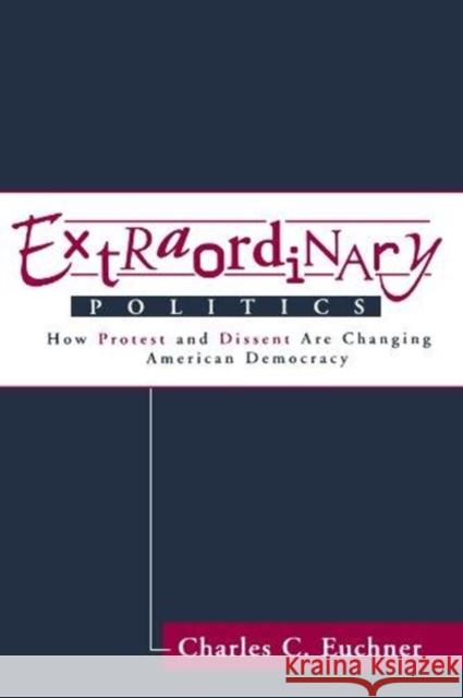 Extraordinary Politics : How Protest And Dissent Are Changing American Democracy Charles C. Euchner Charles C. Euchner 9780813329062 Westview Press